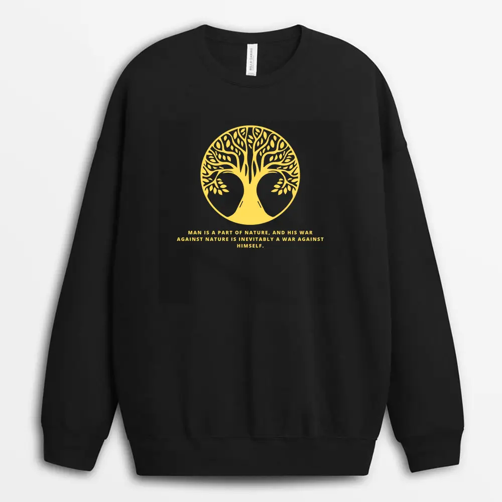 Man Is A Part Of Nature And His War Against Nature Is Inevitably A War Against Himself Gtxgap Sweatshirt - Black