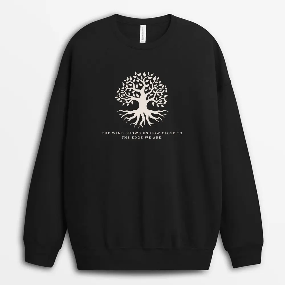 The Wind Shows Us How Close To The Edge We Are Gtxgap Sweatshirt - Black